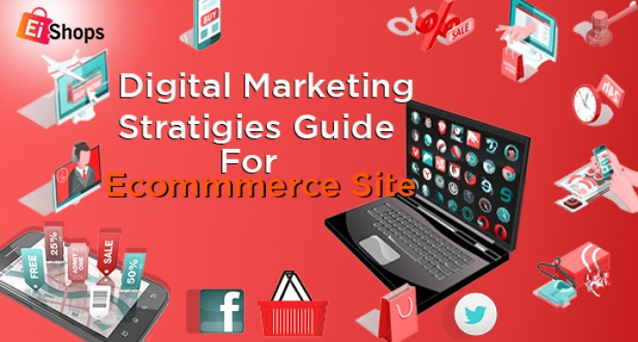 Digital Marketing Strategies Guide For E-Commerce Sites