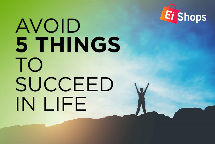 Avoid 5 Things to Succeed in Life