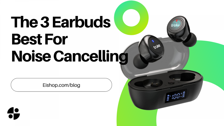 The 3 Earbuds Best Noise Cancelling