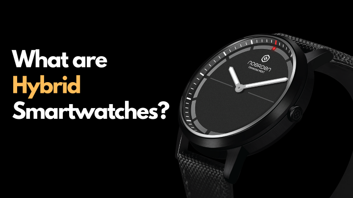 What are hybrid smartwatches?