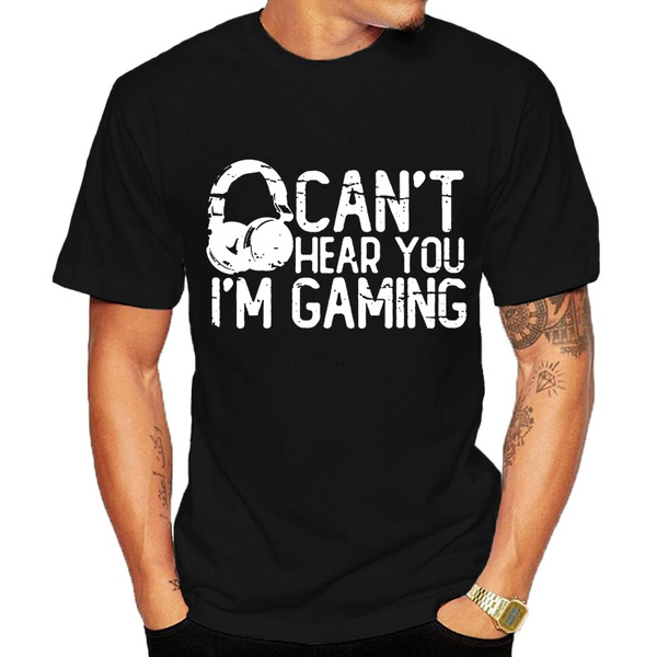 Can't Hear You I'm Gaming Player Video Game Cool Gamer Gift T-Shirt
