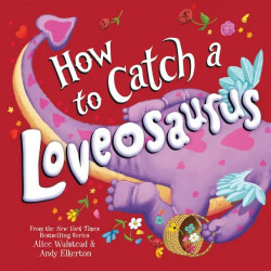 How To Catch: How To Catch A Loveosaurus (Hardcover)