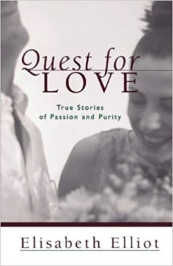 Quest For Love: True Stories Of Passion And Purity Paperback  | Elisabeth Elliot