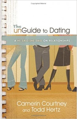 The Unguide To Dating: A He Said/She Said On Relationships By Camerin Courtney