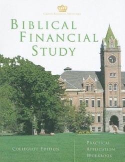 Biblical Financial Study: Collegiate Edition: Practical Application Workbook By Crown Financial Ministries