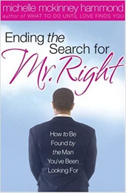 Ending The Search For Mr. Right: By Michelle McKinney Hammond