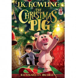 The Christmas Pig By J K Rowling (Hardcover)